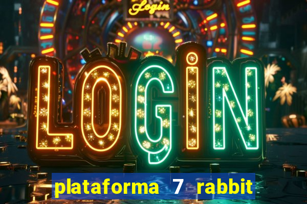 plataforma 7 rabbit paga mesmo